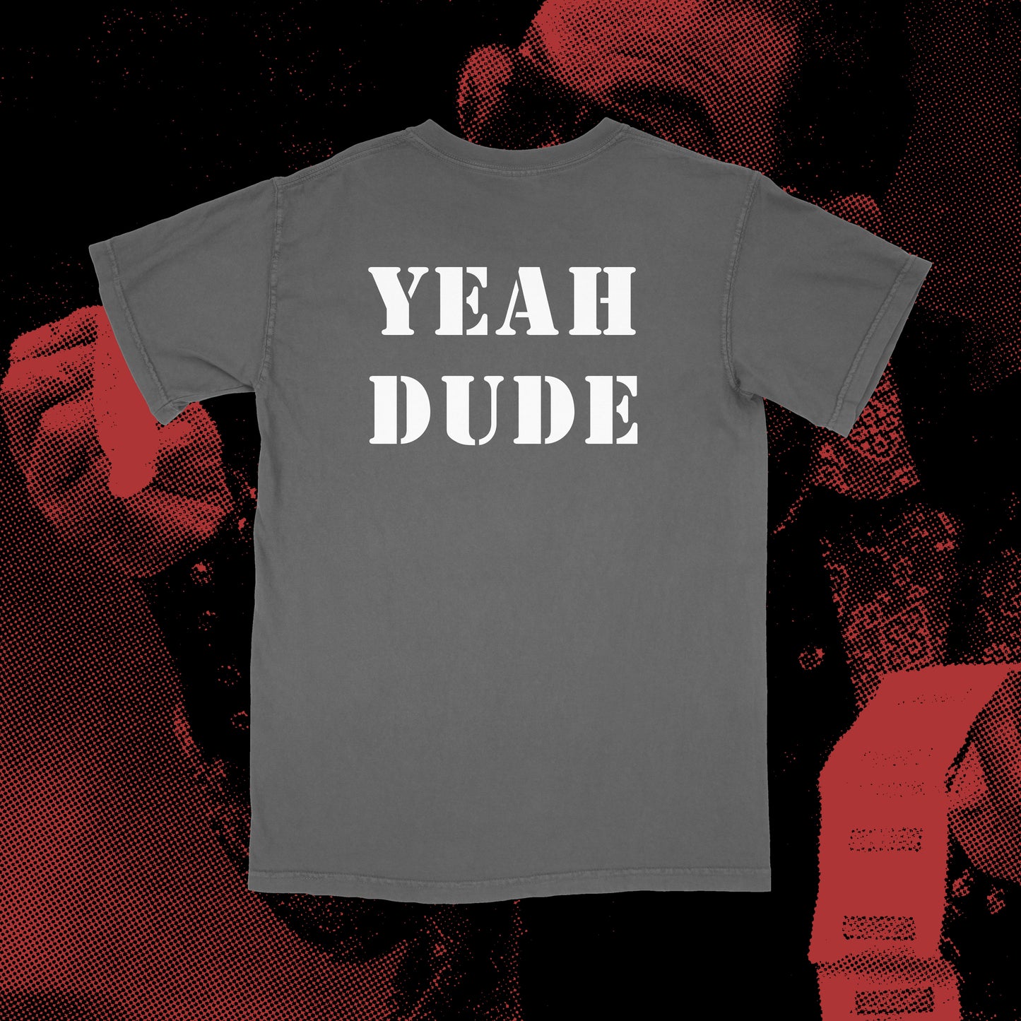 yeah dude t-shirt *pre-order*