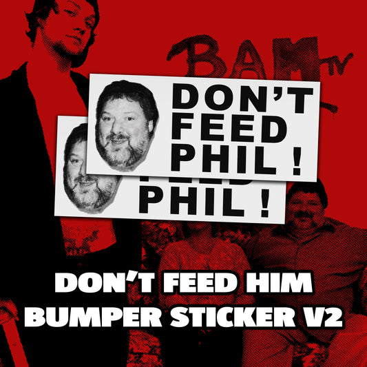 don't feed him bumper sticker v2 *pre-order*