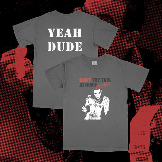 yeah dude t-shirt *pre-order*