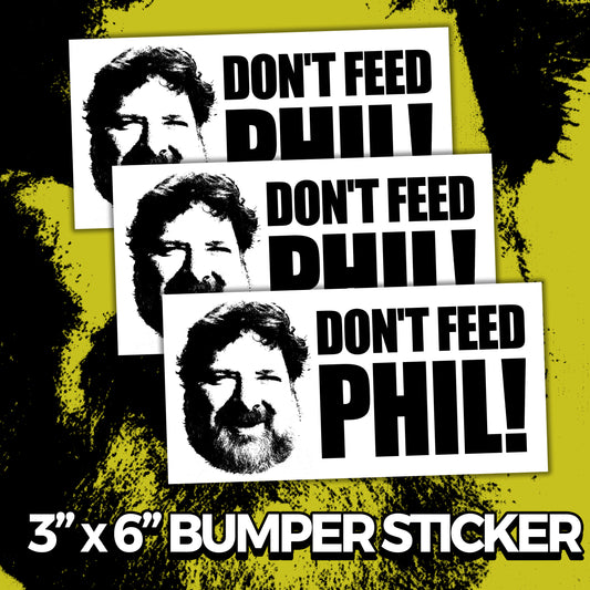 don't feed phil bumper sticker