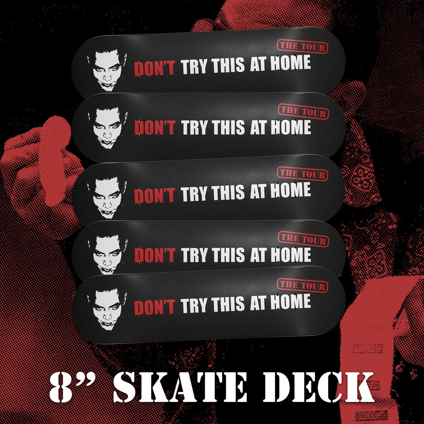 don't try this at home the tour 8" skate deck *pre-order*