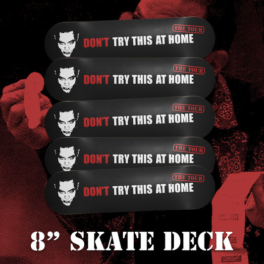 don't try this at home the tour 8" skate deck *pre-order*